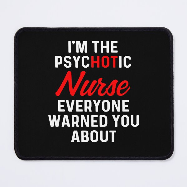 Item preview, Im the psychotic nurse everyone warned you about designed and sold by AmberGarriott80.