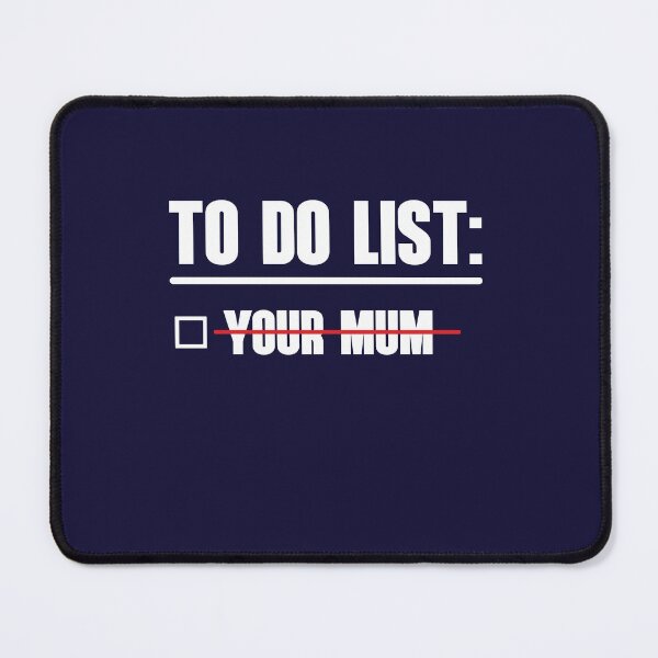 Item preview, To Do List: Your Mum designed and sold by HappySchnapper.