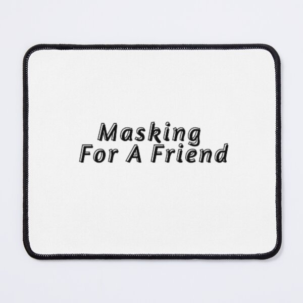 Item preview, Masking For A Friend designed and sold by anas667.