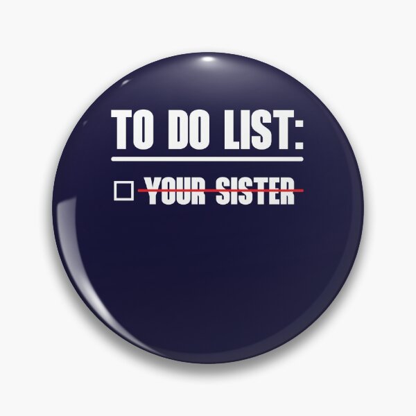Item preview, To Do List: Your Sister designed and sold by HappySchnapper.