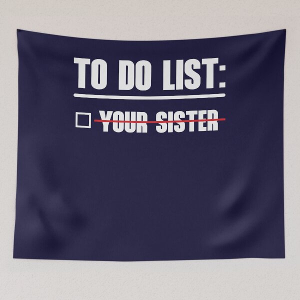 Item preview, To Do List: Your Sister designed and sold by HappySchnapper.