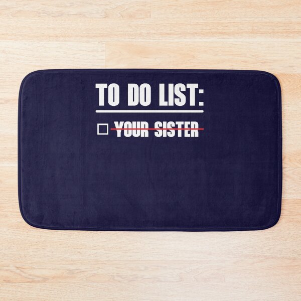 Item preview, To Do List: Your Sister designed and sold by HappySchnapper.