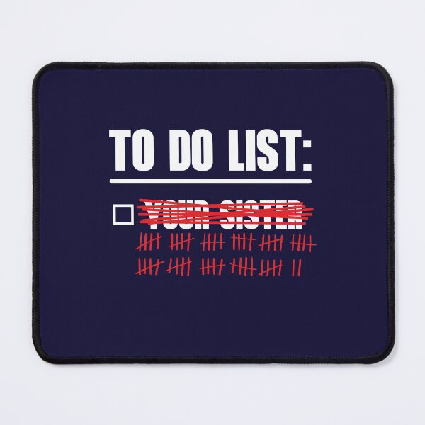 Item preview, To Do List: Your Sister designed and sold by HappySchnapper.