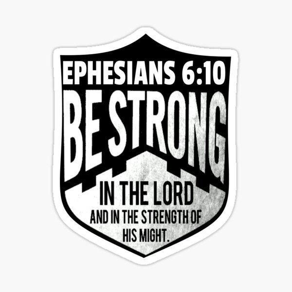 be-strong-in-the-lord-ephesians-6-10-sticker-for-sale-by-shaggydawgg