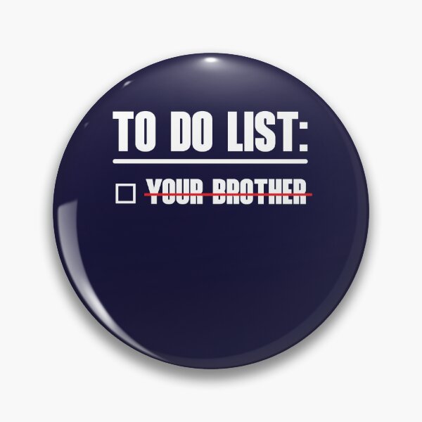 Item preview, To Do List: Your Brother designed and sold by HappySchnapper.