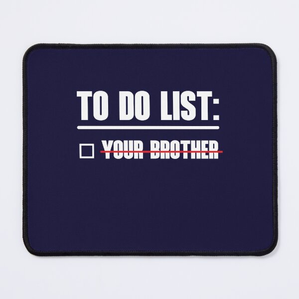 Item preview, To Do List: Your Brother designed and sold by HappySchnapper.