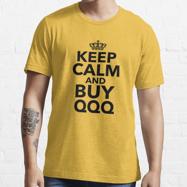 Keep Calm And Buy QQQ Quote  Essential T-Shirt for Sale by