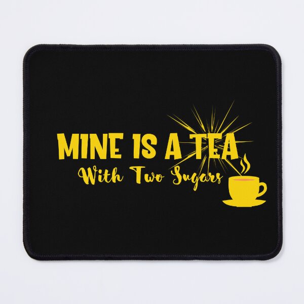 Item preview, Mine Is A Tea With Two Sugars Perfect For Tea Drinkers Who Have Two Sugars designed and sold by Bowbubble.