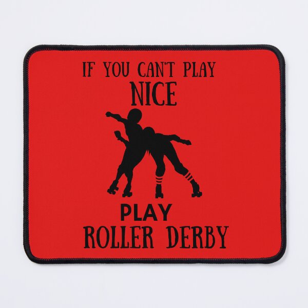 Item preview, IF YOU CAN'T PLAY NICE - PLAY ROLLER DERBY designed and sold by desireedickens.