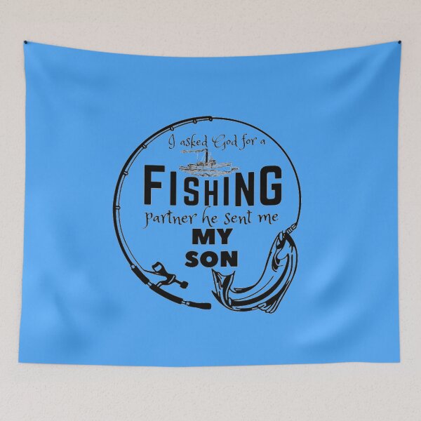 Item preview, i asked god for a fishing partner he sent me my sonhappiness is a day spent fishing designed and sold by FASHIONMED49.