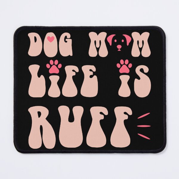 Item preview, Dog Mom Life Is Ruff designed and sold by Allan Dolloso.