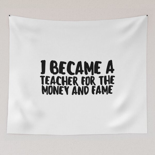 Item preview, I Became a Teacher for the Money and Fame designed and sold by VAHPROD.