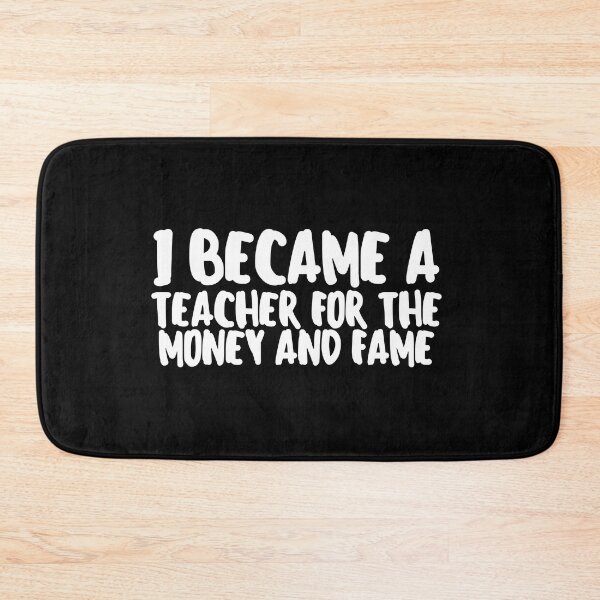 Item preview, I Became a Teacher for the Money and Fame designed and sold by VAHPROD.