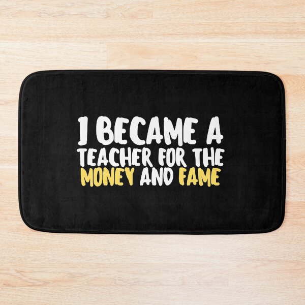 Item preview, I Became a Teacher for the Money and Fame designed and sold by VAHPROD.