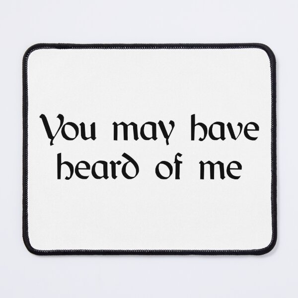 Item preview, You may have heard of me designed and sold by MaryAreWe.