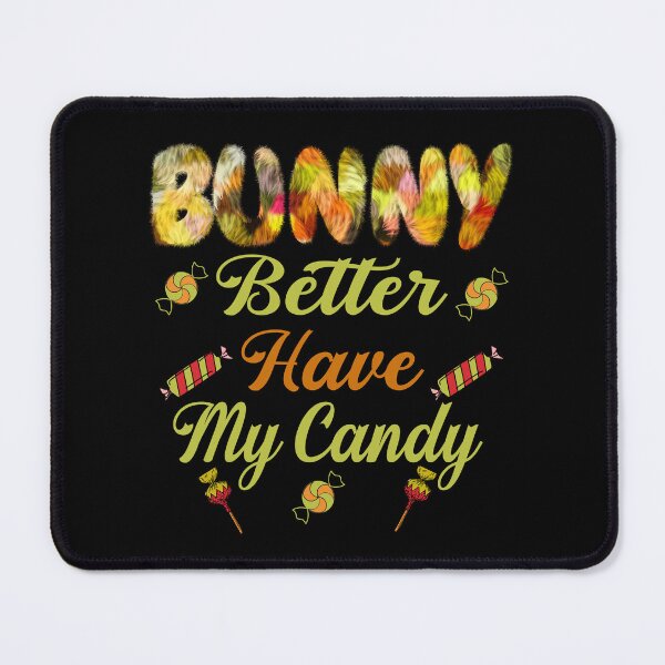 Item preview, Bunny Better Have My Candy - Bunnies - Easter Bunny - Bunny Lover - Happy Easter designed and sold by Luvjesus2.