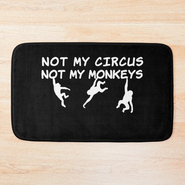 Item preview, not my circus not my monkey designed and sold by DisenyosDeMike.