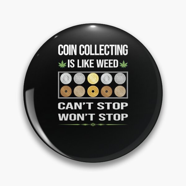 Item preview, Funny Can't Stop Coin Collecting Coins designed and sold by ArydeaNoriega.