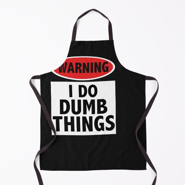 Item preview, Warning I do Dumb Things designed and sold by Theparticular.