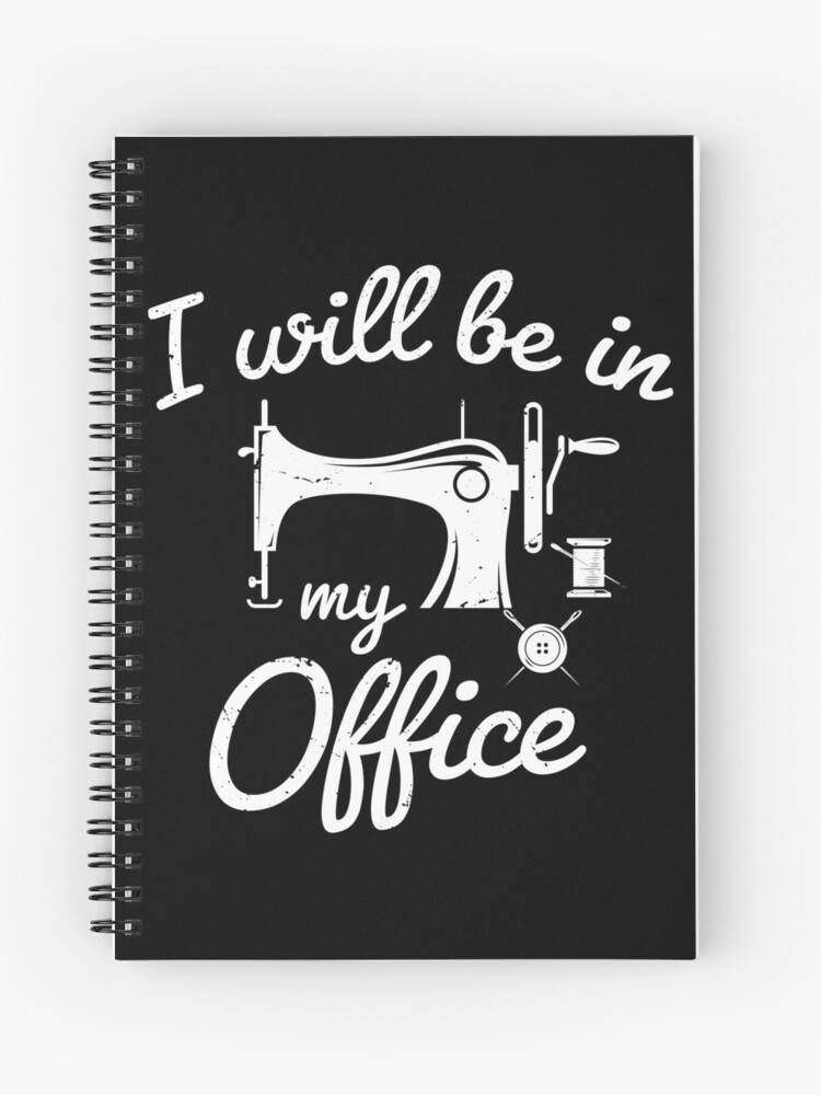 I Will Be in My Office sewing- sewing lover - funny sewing gifts