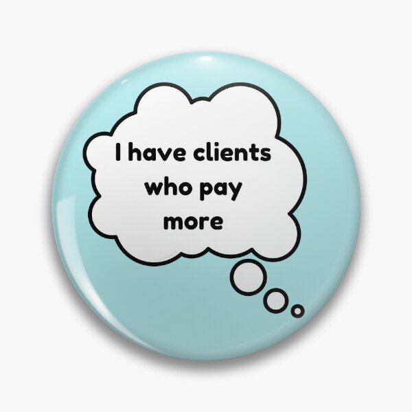 Item preview, I Have Clients Who Pay More Housekeeping Cleaning Crew Fun designed and sold by SavvyCleaner.