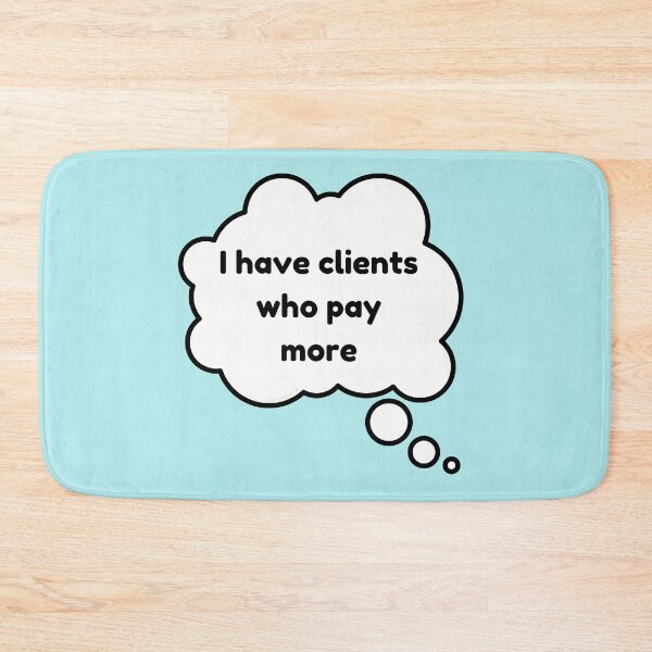Item preview, I Have Clients Who Pay More Housekeeping Cleaning Crew Fun designed and sold by SavvyCleaner.
