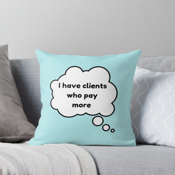 Item preview, I Have Clients Who Pay More Housekeeping Cleaning Crew Fun designed and sold by SavvyCleaner.