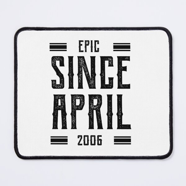 Item preview, Epic Since April 2006 - Birthday Gifts designed and sold by DiogoCalheiros.