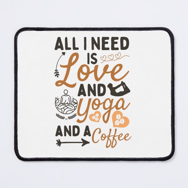 Item preview, All I Need Is Love And Yoga And A Coffee designed and sold by BahiaStyle.