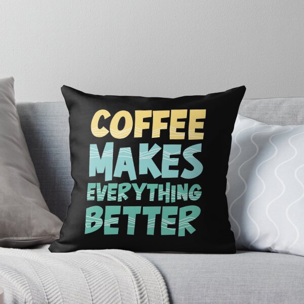 Item preview, Coffee Makes Everything Better designed and sold by tagmecool.