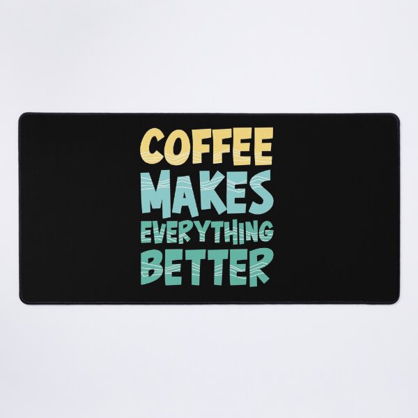 Item preview, Coffee Makes Everything Better designed and sold by tagmecool.