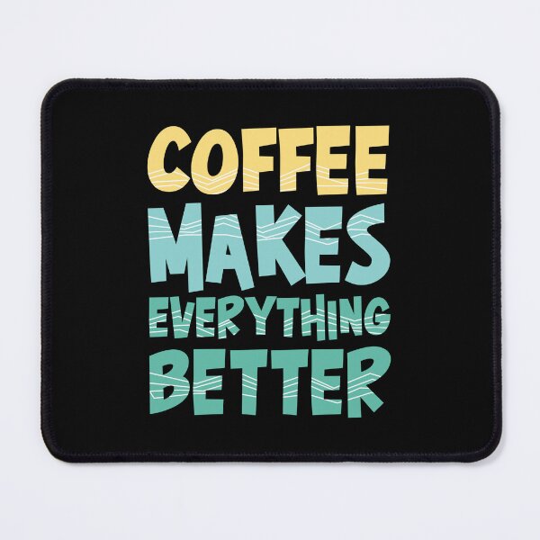 Item preview, Coffee Makes Everything Better designed and sold by tagmecool.