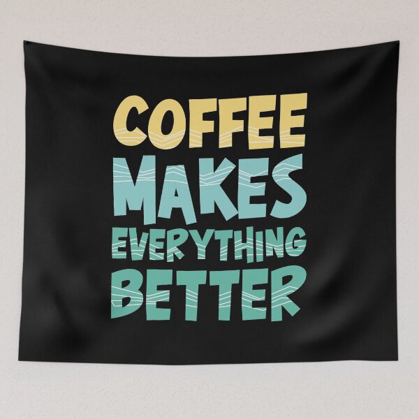 Item preview, Coffee Makes Everything Better designed and sold by tagmecool.