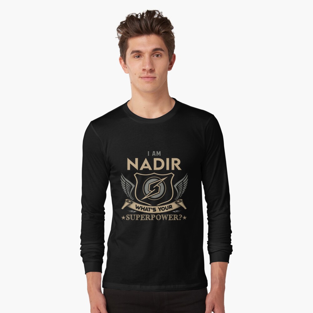 Nadir Name T Shirt - I Am Nadir What Is Your Superpower Name Gift