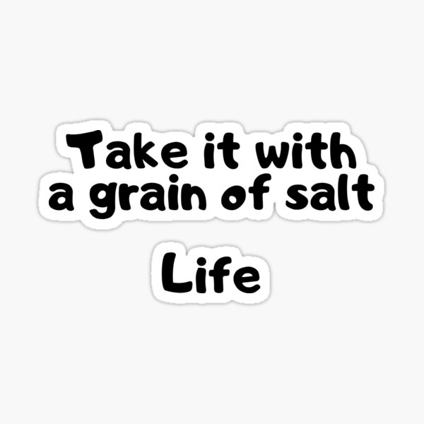 idiom-take-something-with-a-grain-of-salt-meaning-and-example