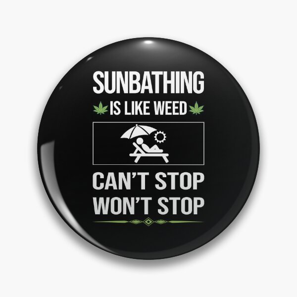 Item preview, Funny Can't Stop Sun Bathing Sunbathing Sunbathe designed and sold by FulviaContreras.