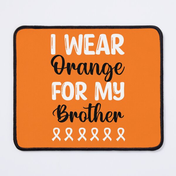 Item preview, Multiple Sclerosis Awareness : I Wear Orange For My Brother designed and sold by AMINE  ★★★★★.