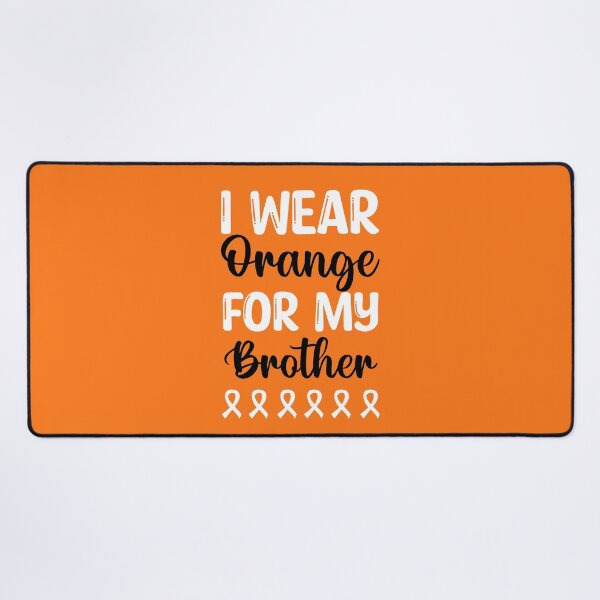 Item preview, Multiple Sclerosis Awareness : I Wear Orange For My Brother designed and sold by AMINE  ★★★★★.