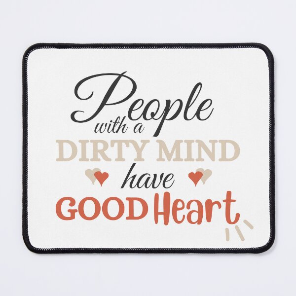 Item preview, People With a Dirty Mind had a Good Heart, Cool Friends Gift designed and sold by uranus-art.