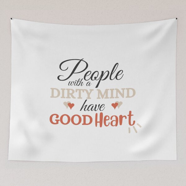 Item preview, People With a Dirty Mind had a Good Heart, Cool Friends Gift designed and sold by uranus-art.