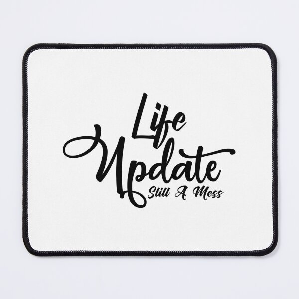 Item preview, Sarcasm T-Shirt: Life Update Still A Mess designed and sold by Funny-Tees4U.