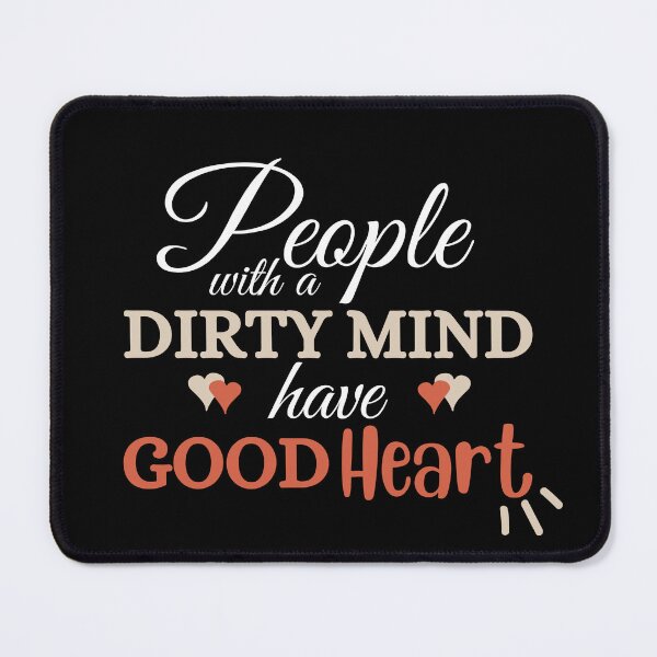 Item preview, People With a Dirty Mind had a Good Heart, Cool Friends Gift designed and sold by uranus-art.