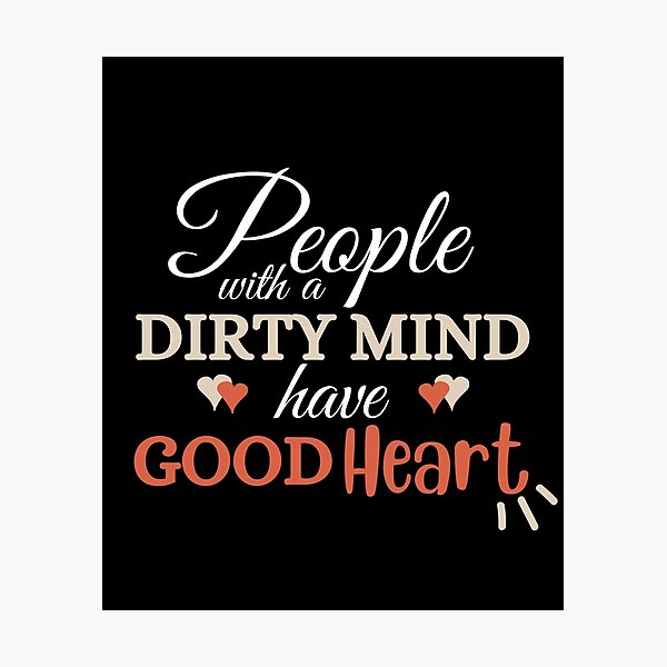 Item preview, People With a Dirty Mind had a Good Heart, Cool Friends Gift designed and sold by uranus-art.