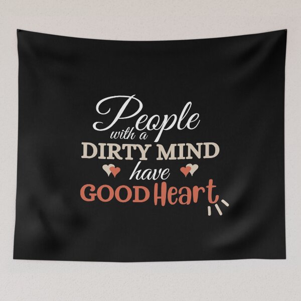 Item preview, People With a Dirty Mind had a Good Heart, Cool Friends Gift designed and sold by uranus-art.