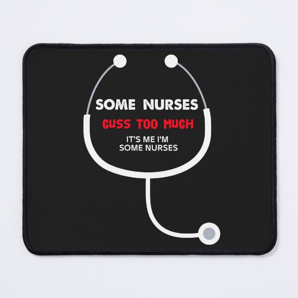 Item preview, Some Nurses Cuss Too Much It's me I'm Some Nurses designed and sold by MGHdesign.