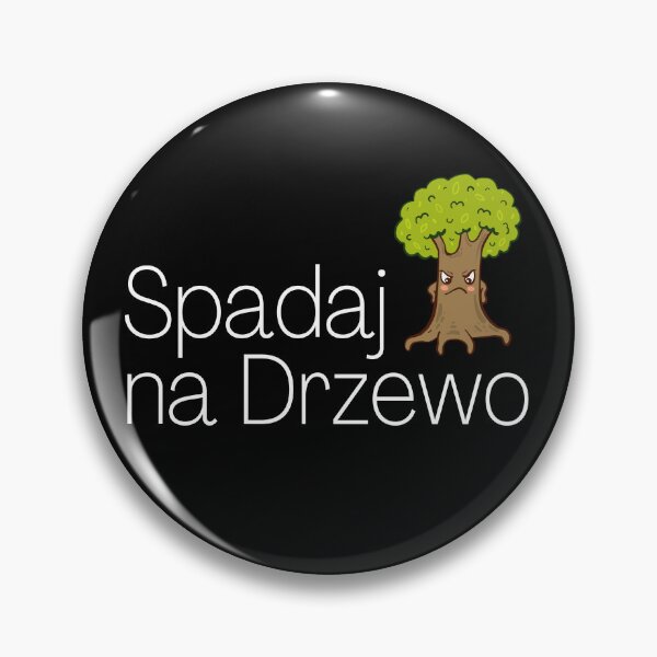 Item preview, Spadaj na drzewo - Smieszny Sarkastyczny Napis Po Polsku - Funny Polish Quote designed and sold by ToMyPolacy.