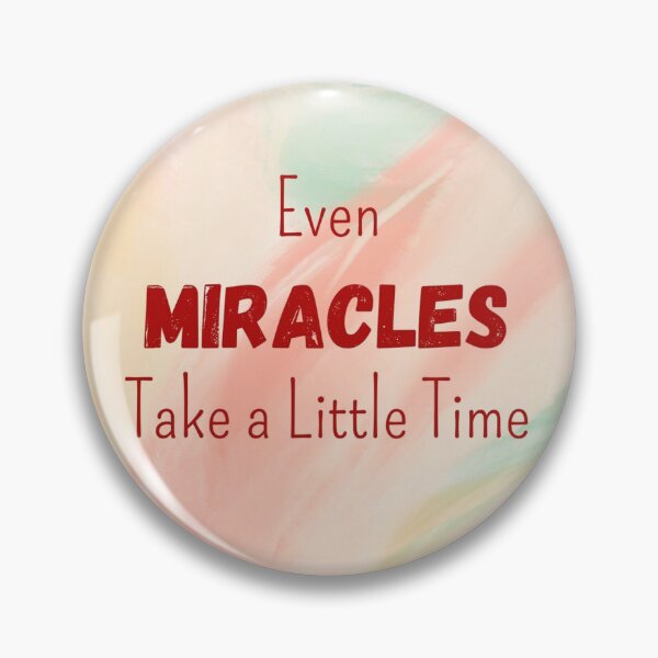 Item preview, Even Miracles Take A Little Time designed and sold by YourSpace8.