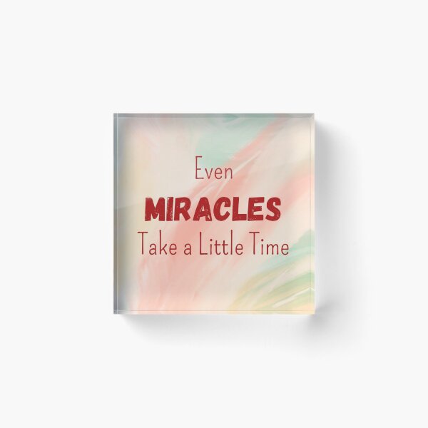 Item preview, Even Miracles Take A Little Time designed and sold by YourSpace8.
