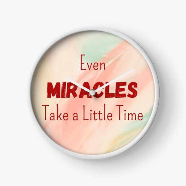 Item preview, Even Miracles Take A Little Time designed and sold by YourSpace8.