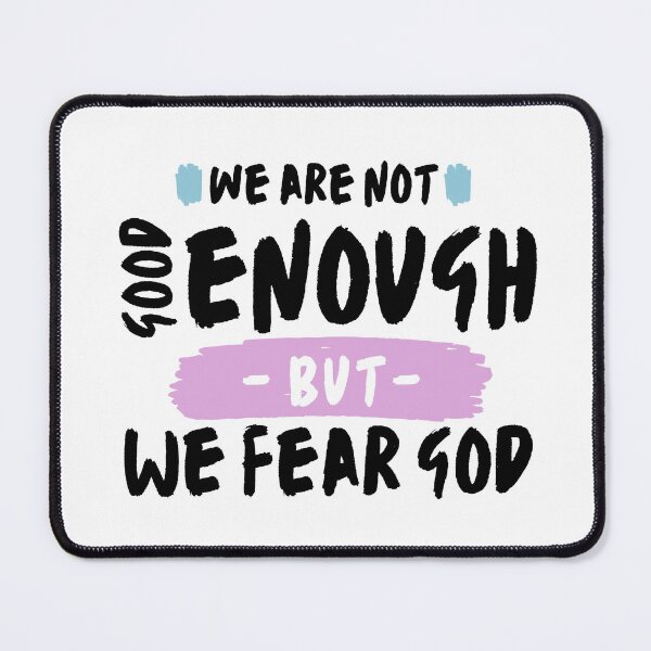 Item preview, We are not Good Enough but We Fear God designed and sold by uranus-art.
